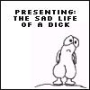 The Sad Life Of A Dick