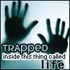 trapped life
